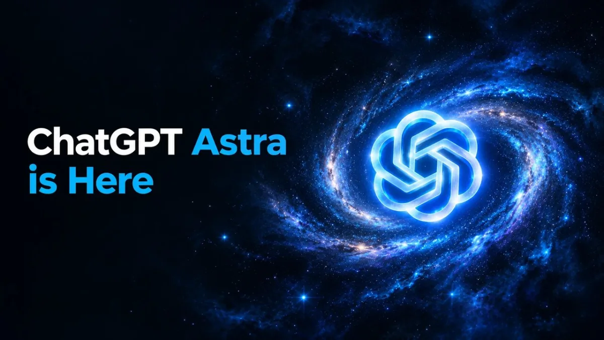 چه چیزی «Astra»، مدل جدید هوش مصنوعی «ChatGPT» را تا این حد خاص کرد؟