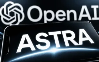 مدل Astra از OpenAI در دسترس قرار می‌گیرد؛ هوش مصنوعی نوین با قابلیت هک سیستم‌های کامپیوتری